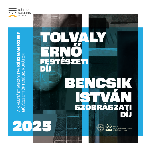 TOLVALY ERNŐ FESTÉSZETI DÍJ 2025 BENCSIK ISTVÁN SZOBRÁSZATI DÍJ 2025